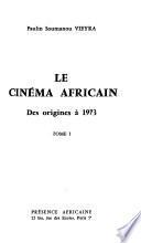 Le cinéma africain: Des origines à 1973