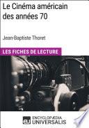 Le Cinéma américain des années 70 de Jean-Baptiste Thoret
