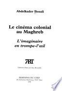 Le cinéma colonial au Maghreb