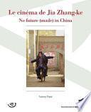 Le cinéma de Jia Zhang-ke