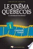 Le cinéma québécois - Tome 1