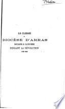 Le Clergé du diocèse d'Arras, Boulogne et Saint-Omer pendant la Révolution