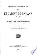 Le climat de Banana en 1890 suivi des observations météorologiques faites du 1er décembre 1889 au 16 mai 1891
