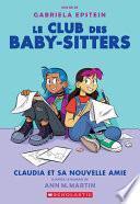 Le Club Des Baby-Sitters: No 9 - Claudia Et Sa Nouvelle Amie