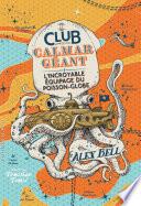 Le Club du Calmar Géant (Tome 1) - L'Incroyable Équipage du Poisson-Globe