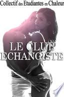 Le Club ÉCHANGISTE : (Histoire Érotique, Première Fois, Amour à Plusieurs, Exhib, Tabou)