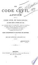 Le Code civil annoté étant le Code civil du Bas-Canada (en force depuis le premier août 1866) tel qu' amendé jusqu' au 1er octobre 1879
