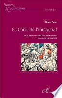 Le Code de l'indigénat, ou, Le fondement des États autocratiques en Afrique francophone