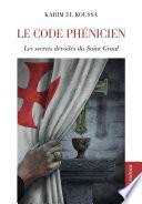 Le Code phénicien - Les secrets dévoilés du Saint Graal