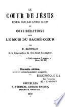 Le Coeur de Jésus étudié dans les livres saints ou considérations pour le mois du Sacré-Coeur