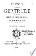 Le coeur de Ste Gertrude ou Un coeur selon le coeur de Jésus