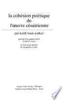 Le cohésion poétique de l'œuvre césairienne