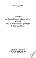 Le combat du Rassemblement démocratique africain pour la décolonisation pacifique de l'Afrique noire