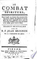 Le combat spirituel dans lequel on trouve des moyens très surs pour vaincre ses passions ...