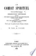 Le Combat spirituel ... Traduction nouvelle, précédée d'un exposé critique sur les traductions françaises publiées jusqu'à présent, et augmentée de la Paix intérieure, et d'un supplément au Combat spirituel, traduit pour la première fois de l'italien en français par ... A. Riche