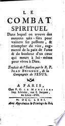 Le Combat spirituel ... Traduit de l'italien [i.e. from “Il Combattimento spirituale” by L. Scupoli] par ... Jean Brignon