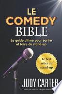 Le Comedy Bible: Le guide ultime pour ecrire et faire du stand-up