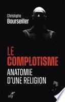 Le complotisme, anatomie d'une religion
