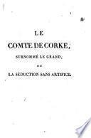 Le Comte de Corke, surnommé le Grand, ou la séduction sans artifice