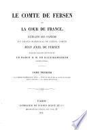 Le comte de Fersen et la cour de France, extraits des papiers du grand maréchal de Suède, comte J.A. de Fersen, publ. par le baron R. M. de Klinckowström