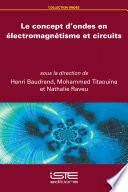 Le concept d’ondes en électromagnétisme et circuits
