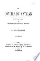 Le concile du Vatican, son histoire et ses conséquences politiques et religienses
