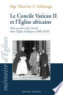 Le Concile Vatican II et l'Eglise africaine. Mise en oeuvre du Concile dans l'Eglise d'Afrique (1960-2010)