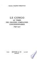 Le Congo au temps des grandes compagnies concessionnaires, 1898-1930