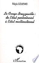 Le Congo-Brazzaville de l'état postcolonial à l'état multinational