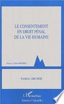 Le consentement en droit pénal de la vie humaine