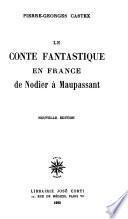 Le conte fantastique en France de Nodier à Maupassant