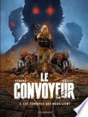 Le Convoyeur - Tome 3 - Ces ténèbres qui nous lient