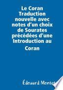 Le Coran Traduction nouvelle avec notes dÕun choix de Sourates prŽcŽdŽes dÕune Introduction au Coran