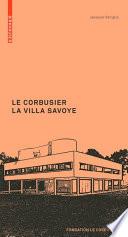 Le Corbusier. La Villa Savoye
