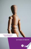 Le Corps à l'œuvre
