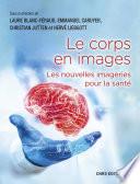 Le corps en images. Nouvelles imageries pour la santé