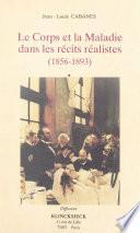 Le corps et la maladie dans les récits réalistes (1856-1893)