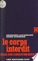 Le corps interdit : essais sur l'éducation négative