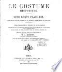 Le costume historique: cinq cents planches, trois cents en couleurs