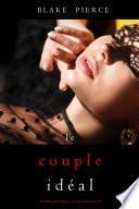 Le Couple Idéal (Un thriller psychologique avec Jessie Hunt, tome 20)