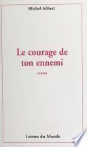 Le courage de ton ennemi
