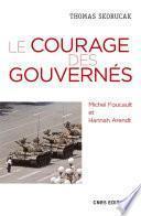 Le courage des gouvernés. Michel Foucault et Hannah Arendt