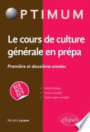 Le cours de culture générale en prépa - Première et deuxième années / ECE-ECS-ECT