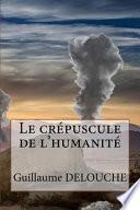 Le Crepuscule de L'humanite