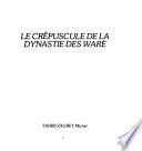 Le crépuscule de la dynastie des Waré