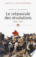 Le Crépuscule des révolutions. 1848-1871