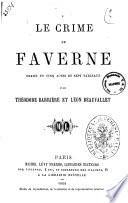 Le crime de Faverne drame en cinq actes et sept tableaux par Theodore Barriere et Leon Beauvallet