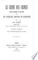Le Crime des crimes. Étude historique et politique sur les forfaits impunis et glorifiés, etc