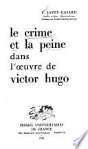 Le crime et la peine dans l'oeuvre de Victor Hugo