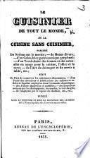 Le Cuisinier de tout le monde, ou la Cuisine sans cuisinier ... Publié ... sous la direction des auteurs de l'Encyclopédie des connaissances utiles. [With plates.]